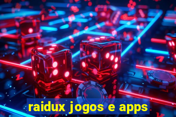 raidux jogos e apps